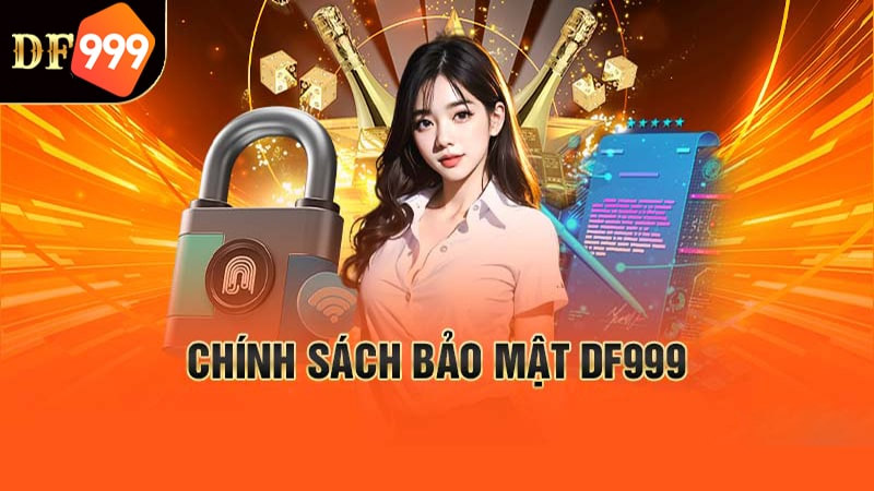 chính sách bảo mật DF999