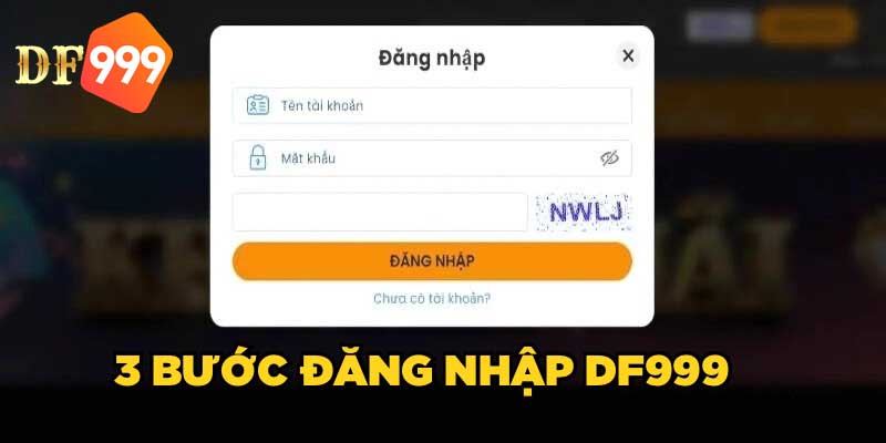 Hướng dẫn 3 bước đăng nhập DF999 cực đơn giản