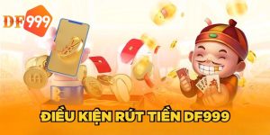 điều kiện rút tiền df999