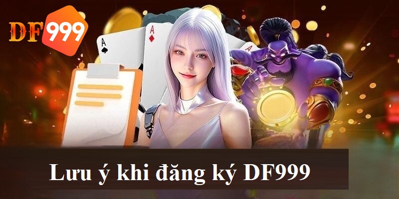 Lưu ý khi đăng ký DF999