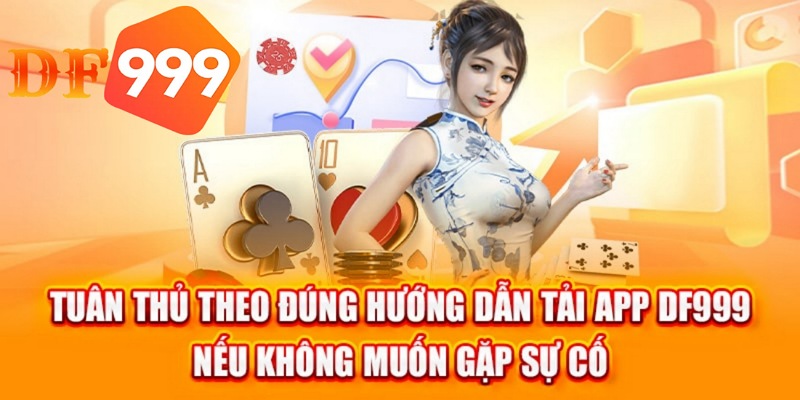 Người chơi cần làm gì sau khi tải app DF999 thành công