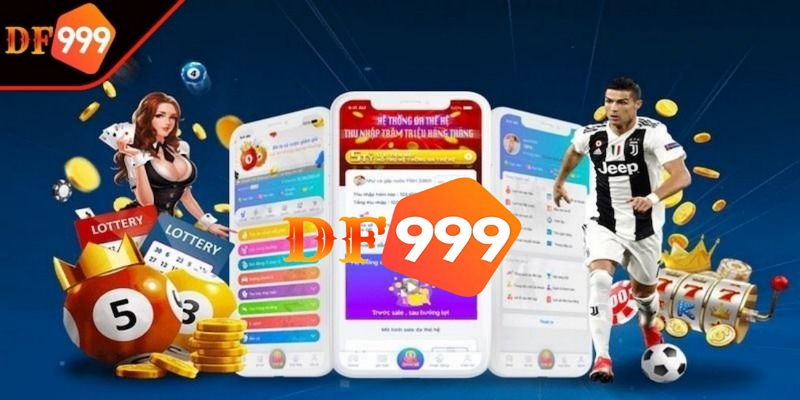 Ưu điểm nổi bật khi tải app DF999